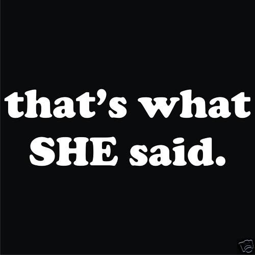 Thats What SHE Said T Shirt Black Sm XL  