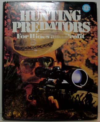 Hunting Predators for Hides and Profit   Wilf E. Pyle  